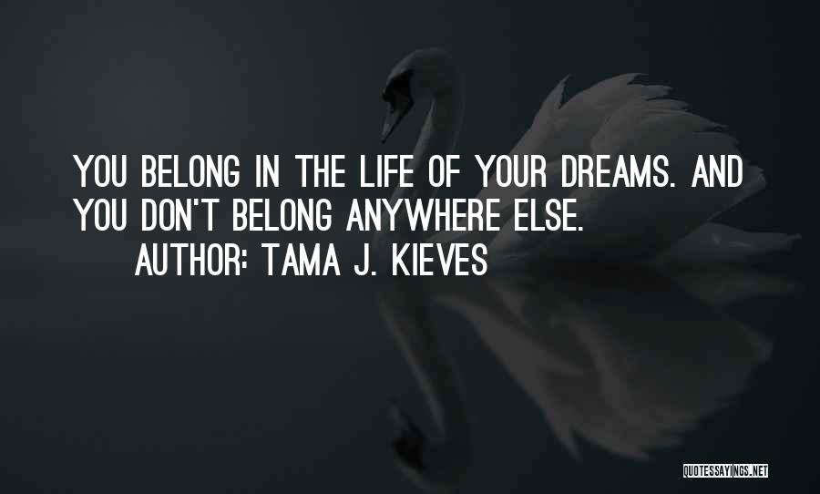 Don't Dream Your Life Quotes By Tama J. Kieves