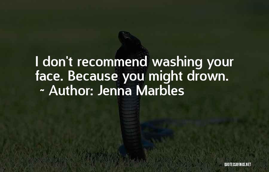 Don't Drown Quotes By Jenna Marbles