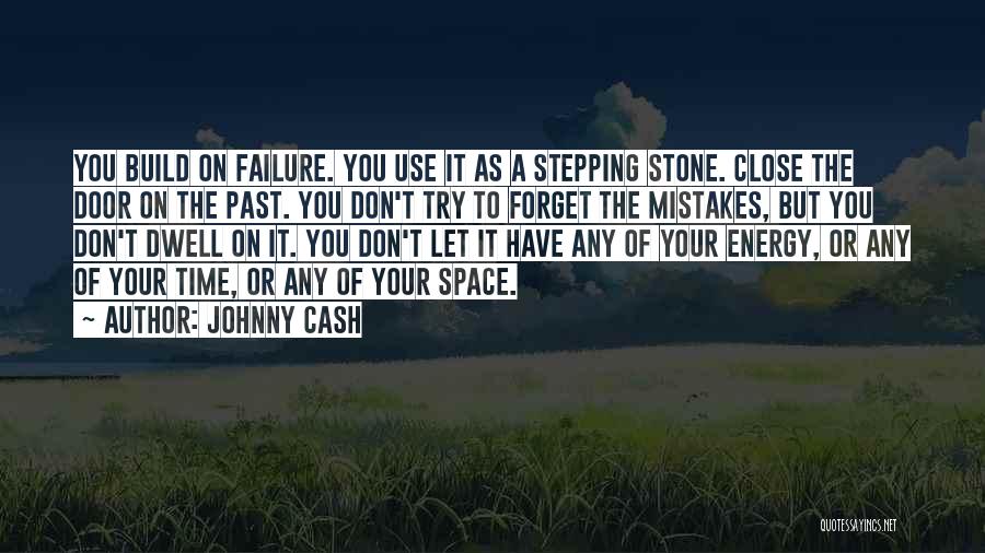 Don't Dwell On Mistakes Quotes By Johnny Cash