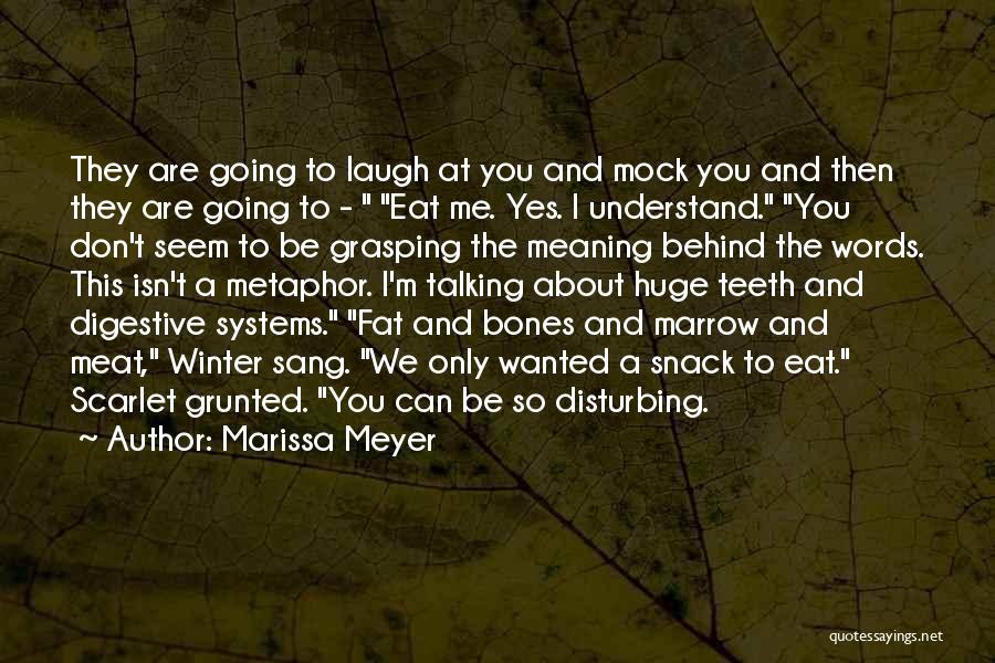 Don't Eat Your Words Quotes By Marissa Meyer