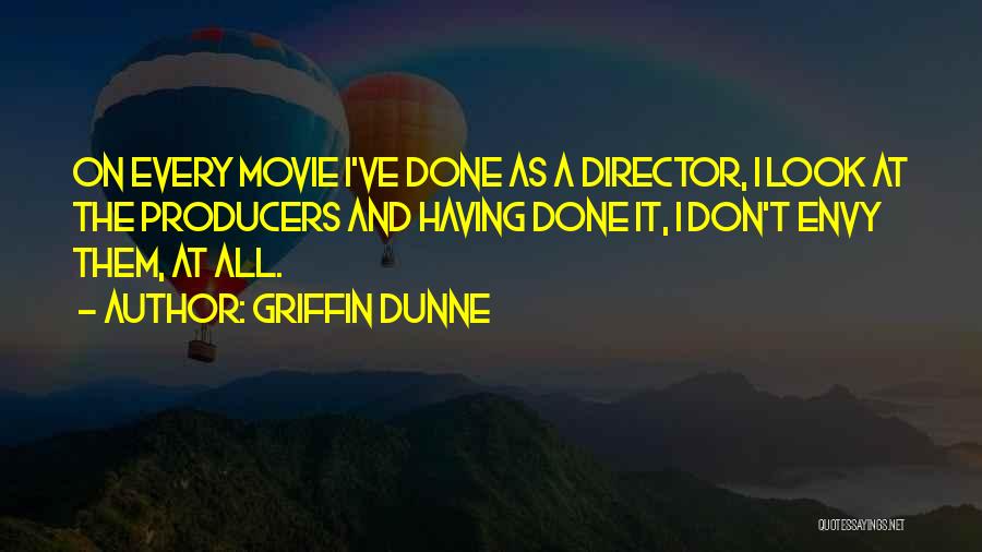 Don't Envy Me Quotes By Griffin Dunne