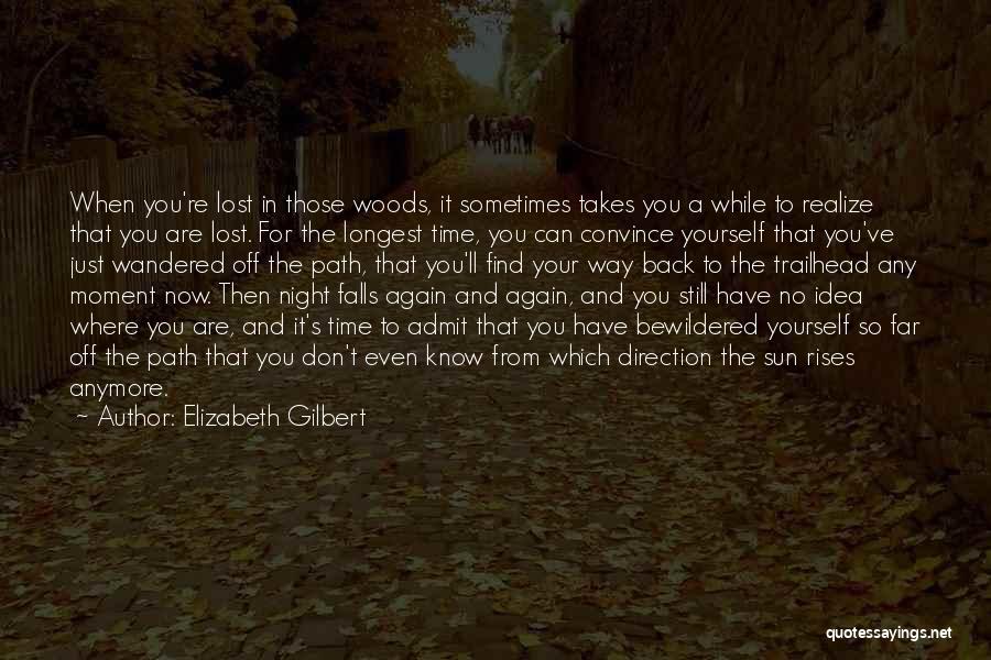 Don't Even Know Anymore Quotes By Elizabeth Gilbert