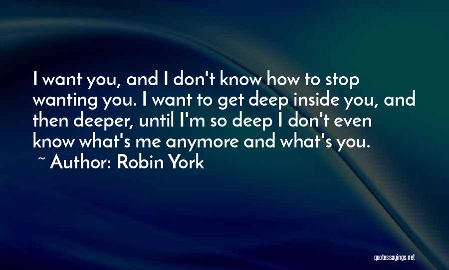 Don't Even Know Anymore Quotes By Robin York