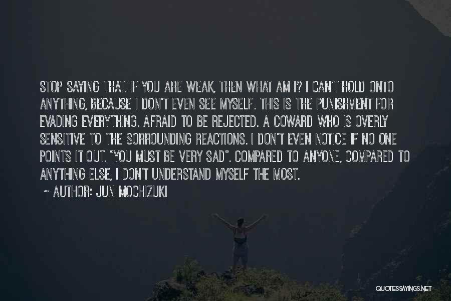 Don't Ever Be Sad Quotes By Jun Mochizuki