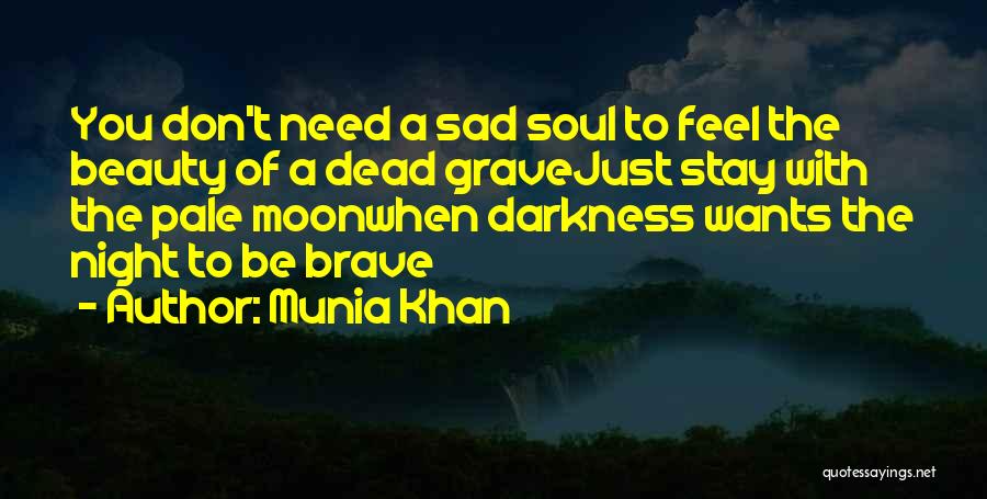 Don't Ever Be Sad Quotes By Munia Khan