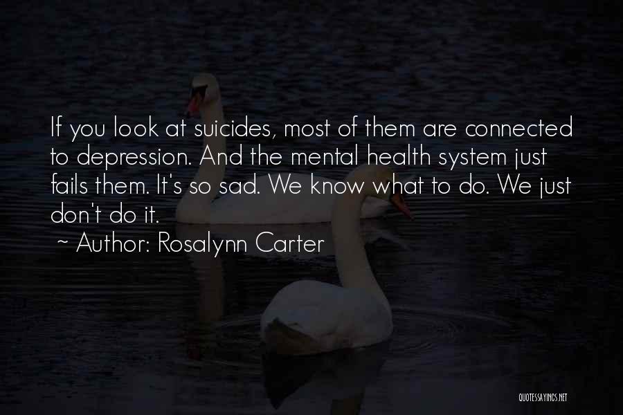 Don't Ever Be Sad Quotes By Rosalynn Carter