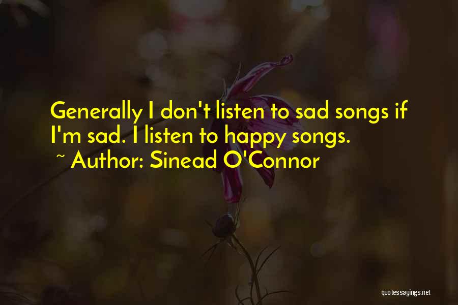 Don't Ever Be Sad Quotes By Sinead O'Connor