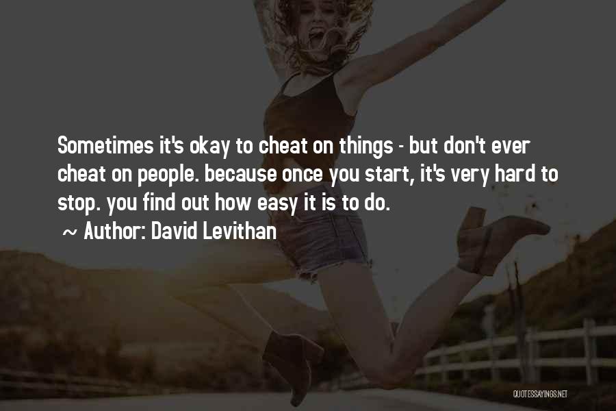 Don't Ever Cheat Quotes By David Levithan