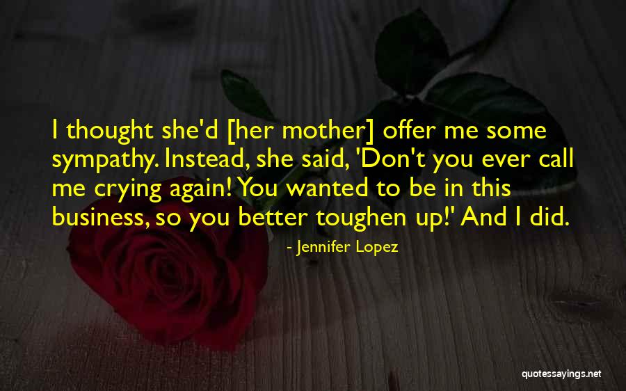 Don't Ever Cry Quotes By Jennifer Lopez Don't Ever Cry Quotes By Jennifer Lopez