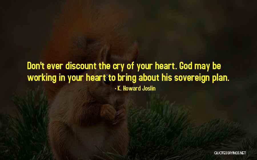Don't Ever Cry Quotes By K. Howard Joslin Don't Ever Cry Quotes By K. Howard Joslin