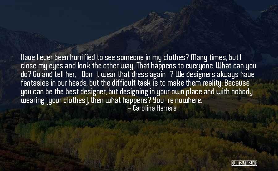 Don't Ever Do That Again Quotes By Carolina Herrera Don't Ever Do That Again Quotes By Carolina Herrera