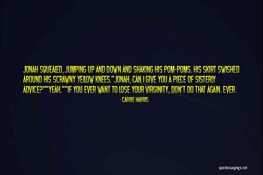 Don't Ever Do That Again Quotes By Carrie Harris Don't Ever Do That Again Quotes By Carrie Harris