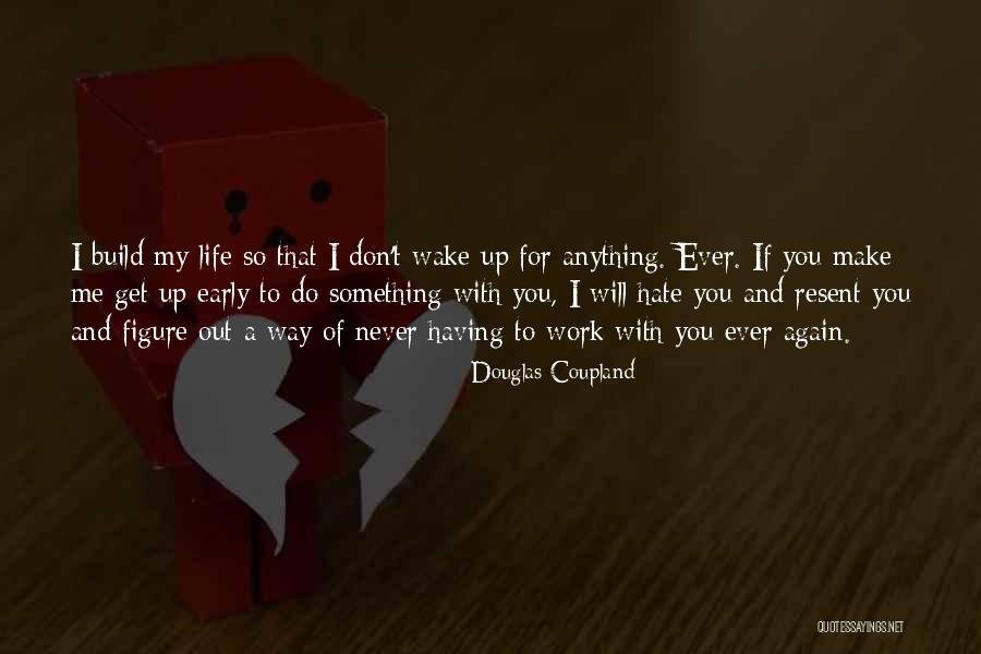 Don't Ever Do That Again Quotes By Douglas Coupland Don't Ever Do That Again Quotes By Douglas Coupland