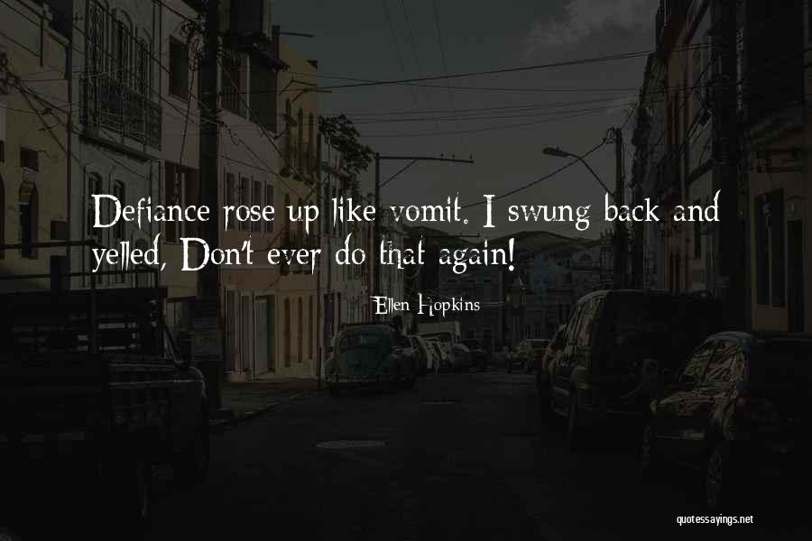 Don't Ever Do That Again Quotes By Ellen Hopkins Don't Ever Do That Again Quotes By Ellen Hopkins