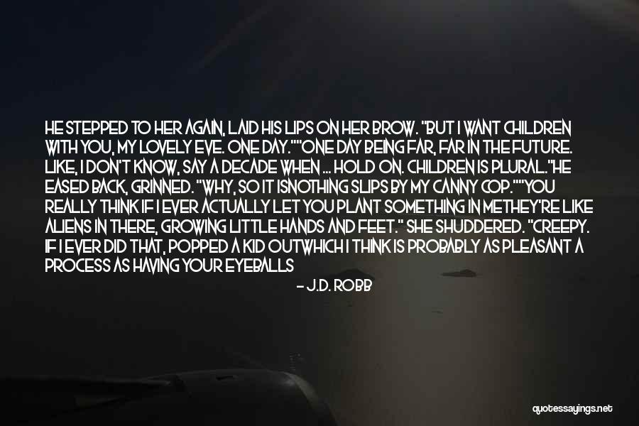 Don't Ever Do That Again Quotes By J.D. Robb Don't Ever Do That Again Quotes By J.D. Robb