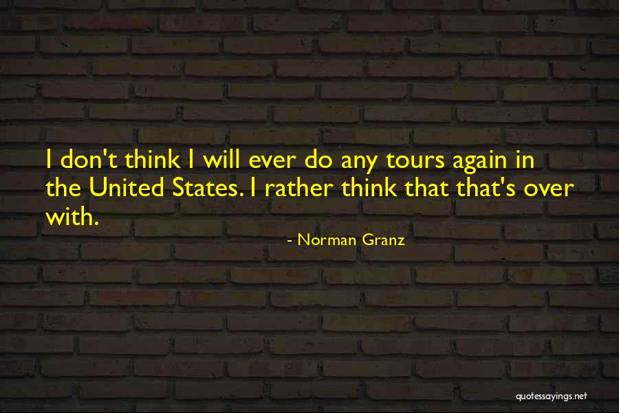 Don't Ever Do That Again Quotes By Norman Granz Don't Ever Do That Again Quotes By Norman Granz