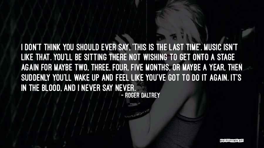 Don't Ever Do That Again Quotes By Roger Daltrey Don't Ever Do That Again Quotes By Roger Daltrey