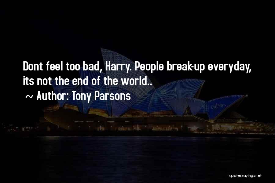 Dont Ever Feel Bad Quotes By Tony Parsons
