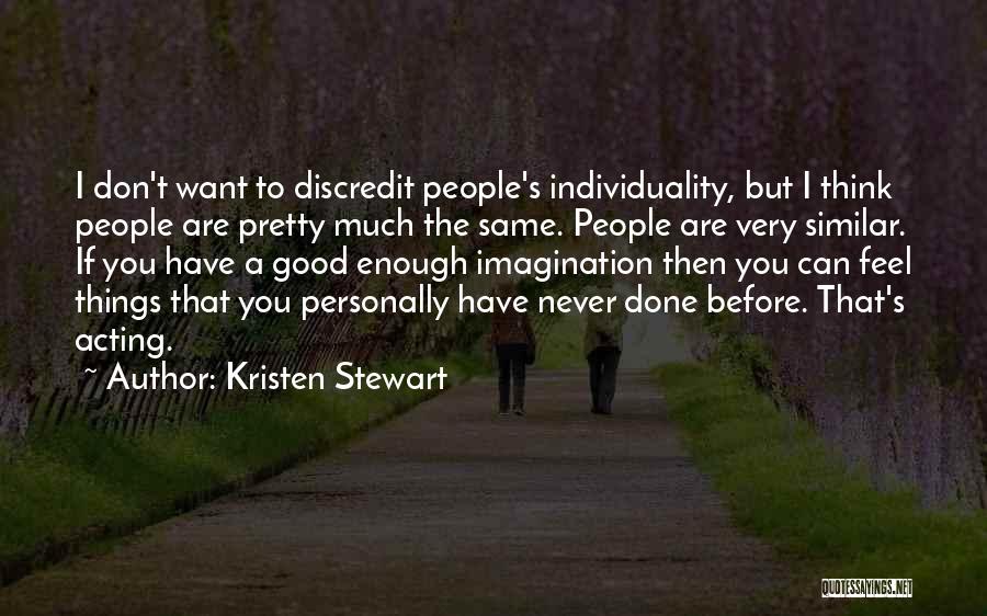 Don't Ever Feel Not Good Enough Quotes By Kristen Stewart