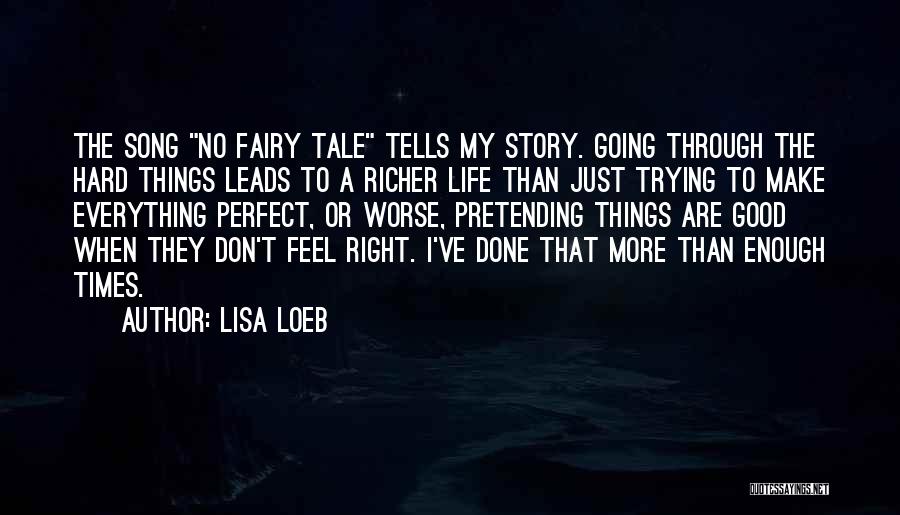 Don't Ever Feel Not Good Enough Quotes By Lisa Loeb