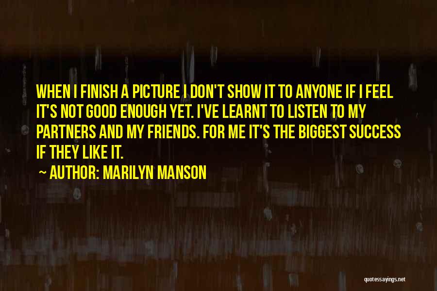 Don't Ever Feel Not Good Enough Quotes By Marilyn Manson