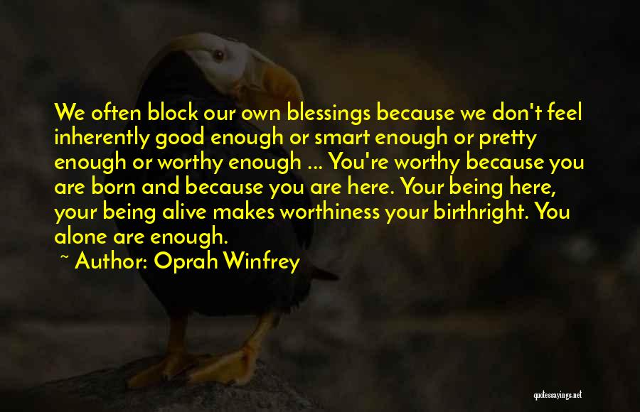 Don't Ever Feel Not Good Enough Quotes By Oprah Winfrey