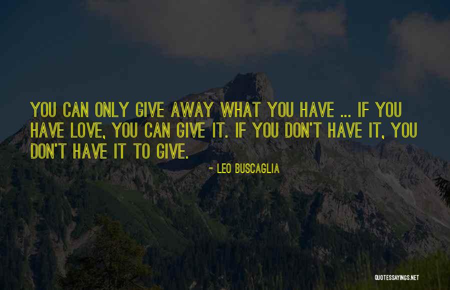 Don't Ever Give Up On Love Quotes By Leo Buscaglia