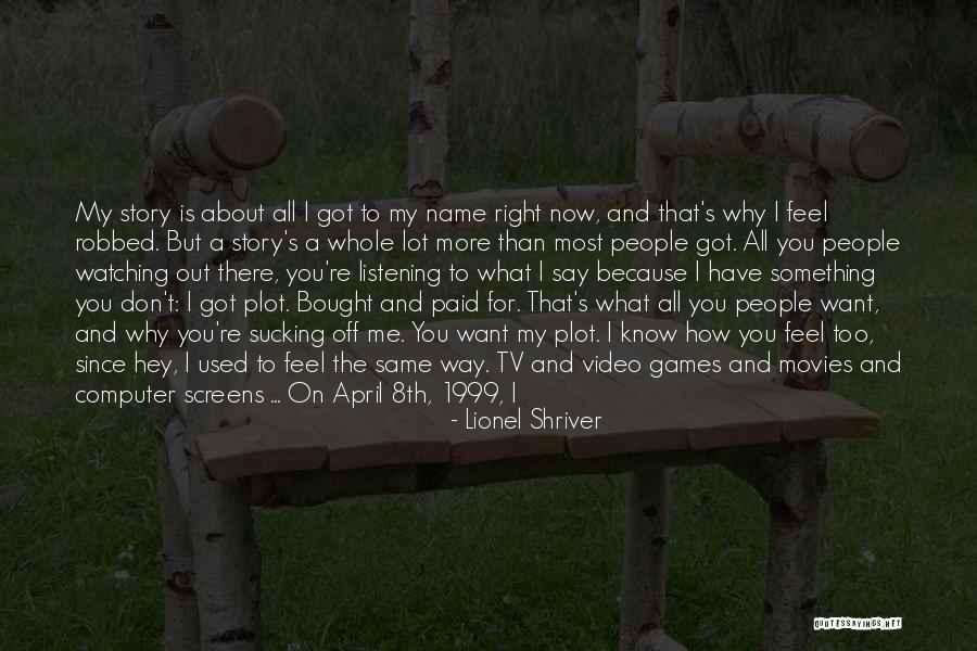 Don't Ever Give Up On Me Quotes By Lionel Shriver