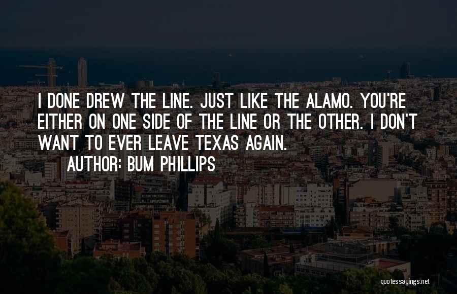 Don't Ever Leave Quotes By Bum Phillips