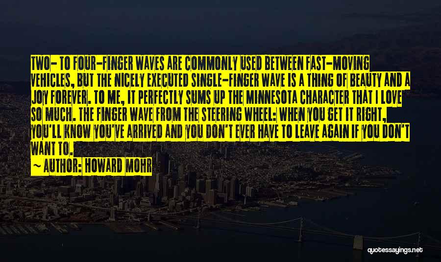 Don't Ever Leave Quotes By Howard Mohr