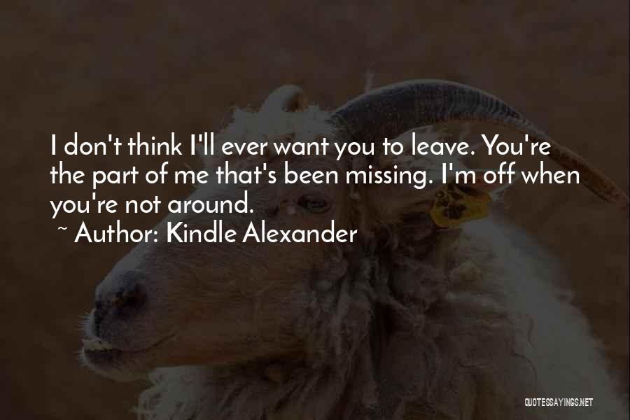 Don't Ever Leave Quotes By Kindle Alexander