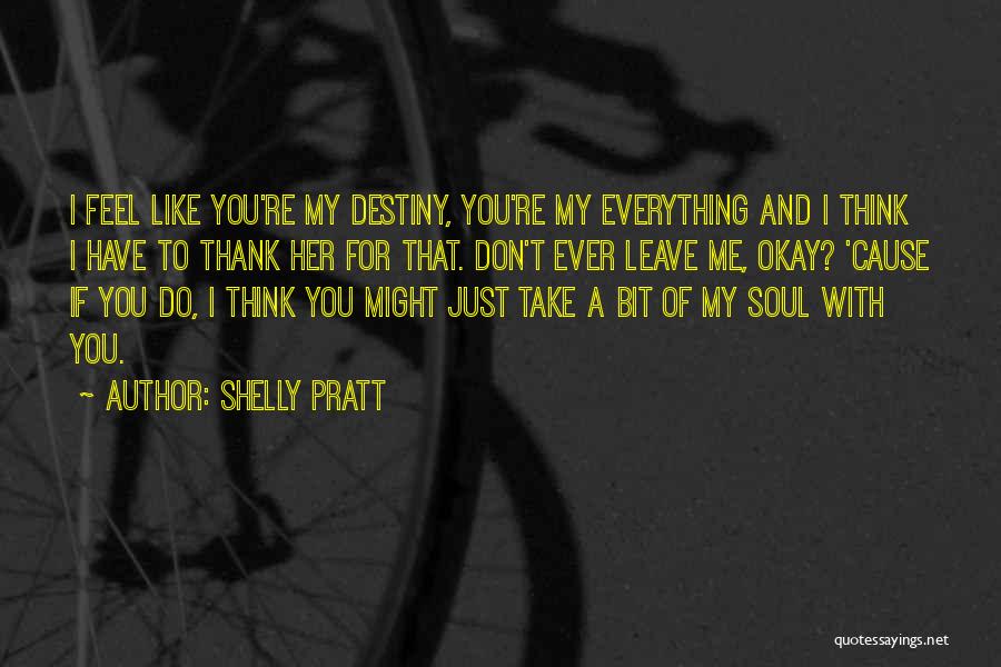 Don't Ever Leave Quotes By Shelly Pratt