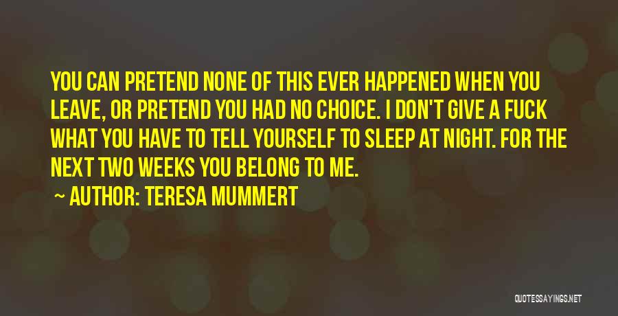 Don't Ever Leave Quotes By Teresa Mummert