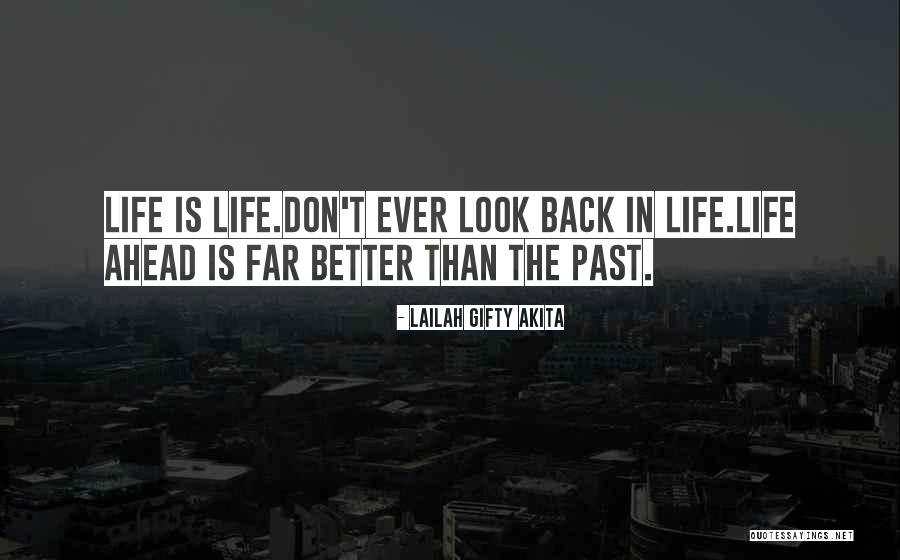 Don't Ever Look Back Quotes By Lailah Gifty Akita Don't Ever Look Back Quotes By Lailah Gifty Akita