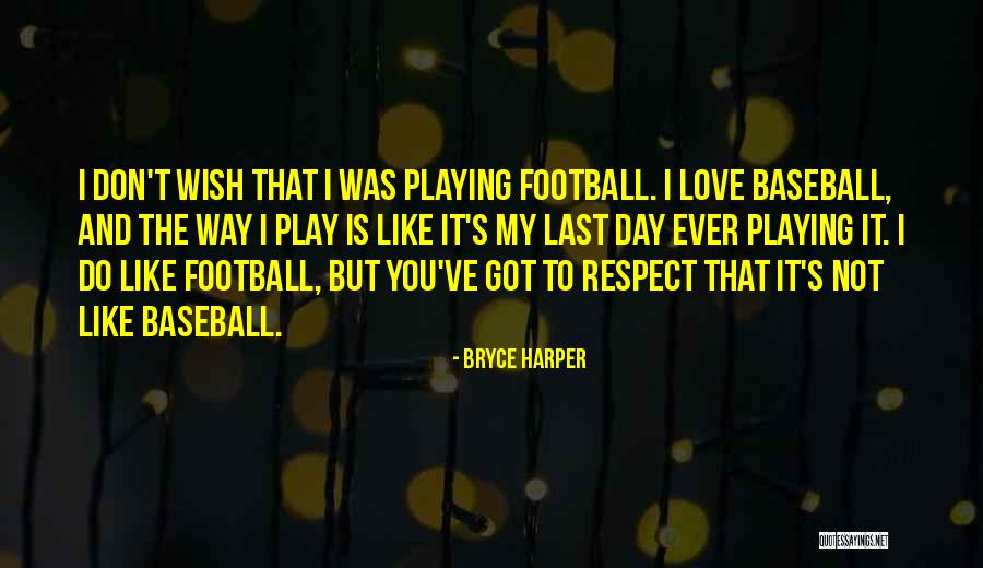 Don't Ever Love Quotes By Bryce Harper Don't Ever Love Quotes By Bryce Harper