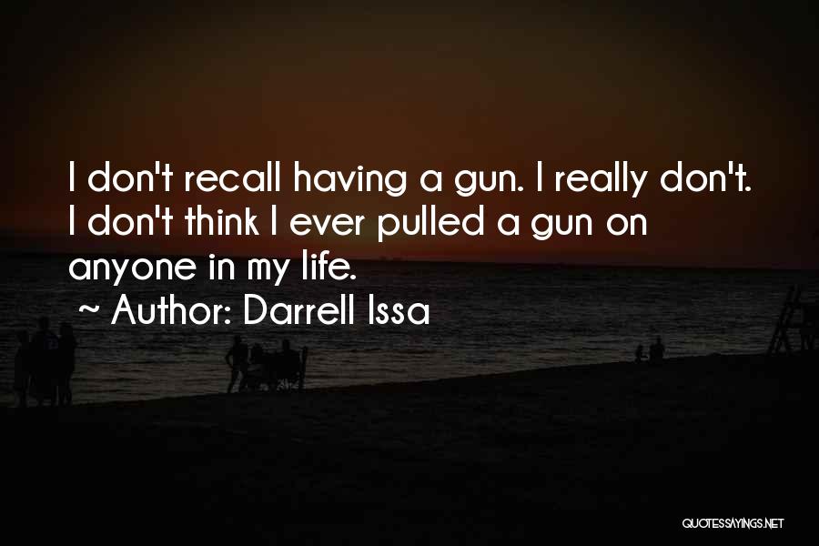 Don't Ever Think Quotes By Darrell Issa