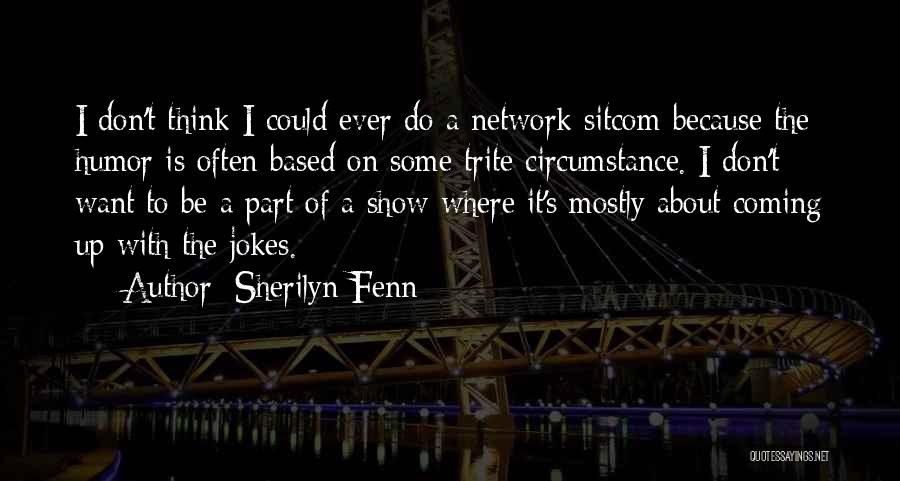 Don't Ever Think Quotes By Sherilyn Fenn