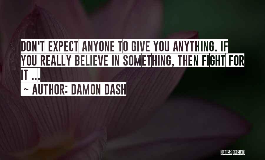 Don't Expect From Anyone Quotes By Damon Dash