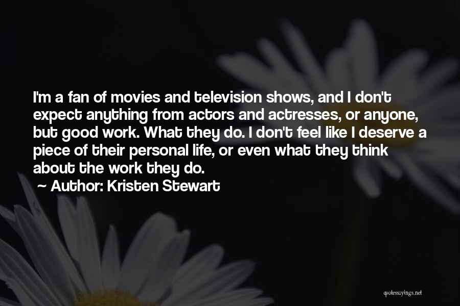 Don't Expect From Anyone Quotes By Kristen Stewart