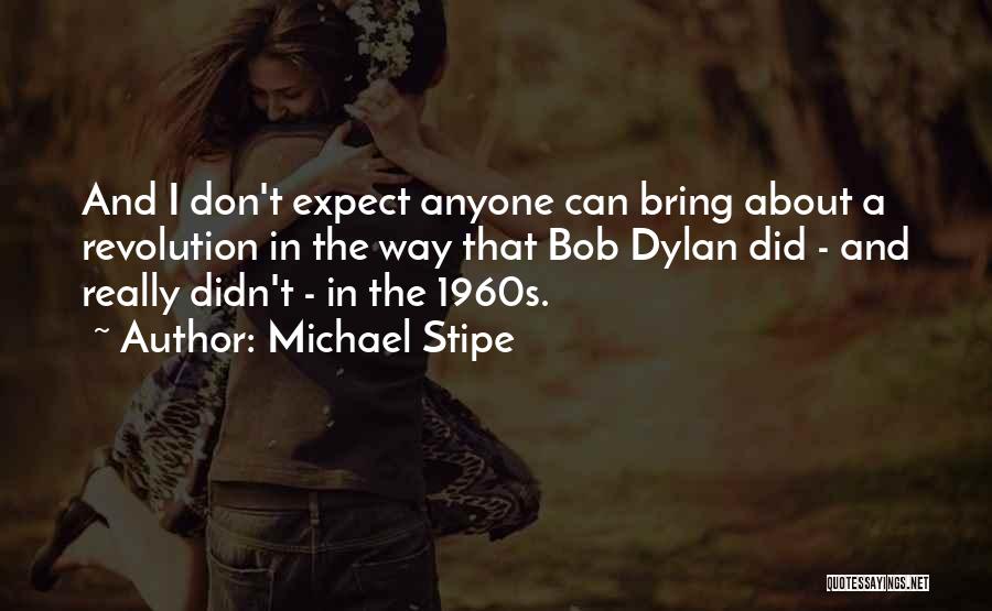 Don't Expect From Anyone Quotes By Michael Stipe