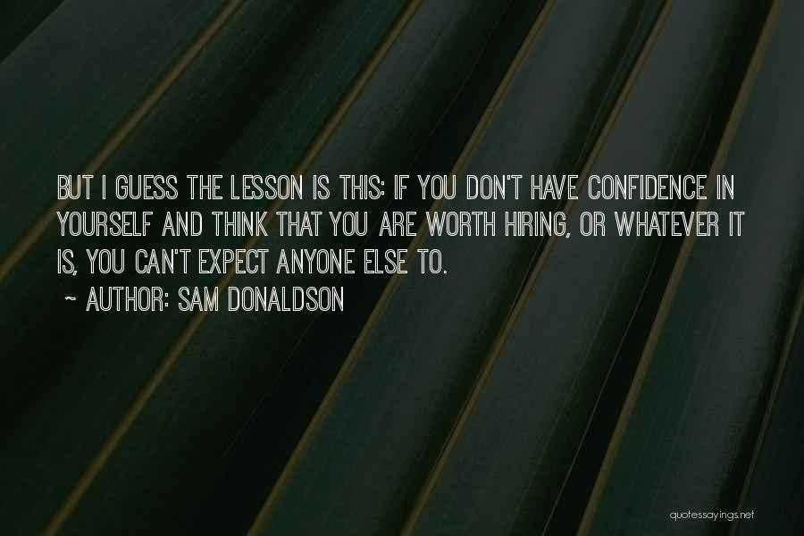 Don't Expect From Anyone Quotes By Sam Donaldson