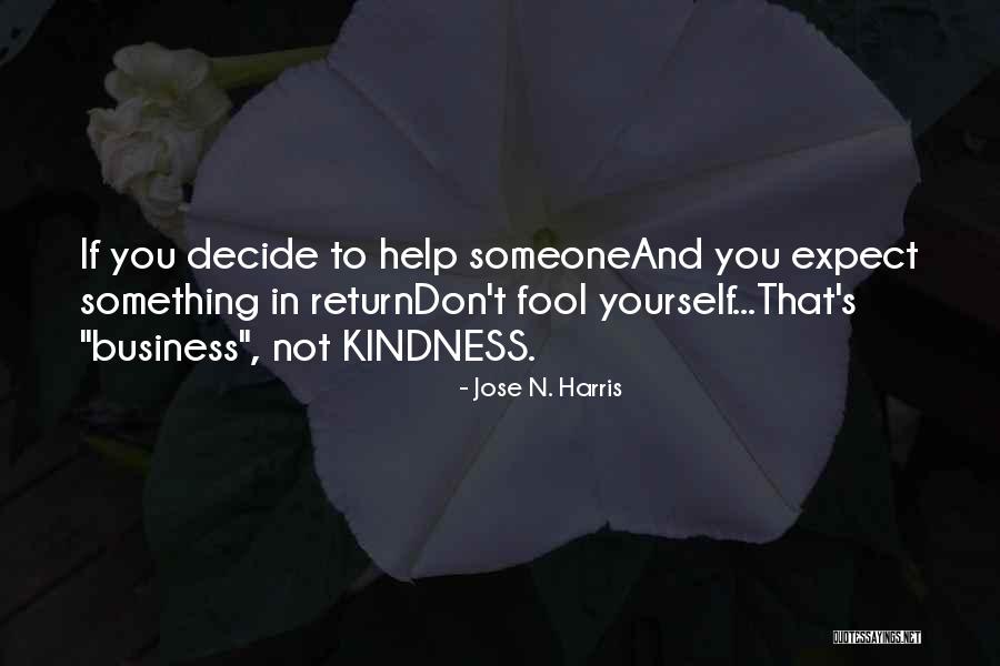 Don't Expect In Return Quotes By Jose N. Harris Don't Expect In Return Quotes By Jose N. Harris
