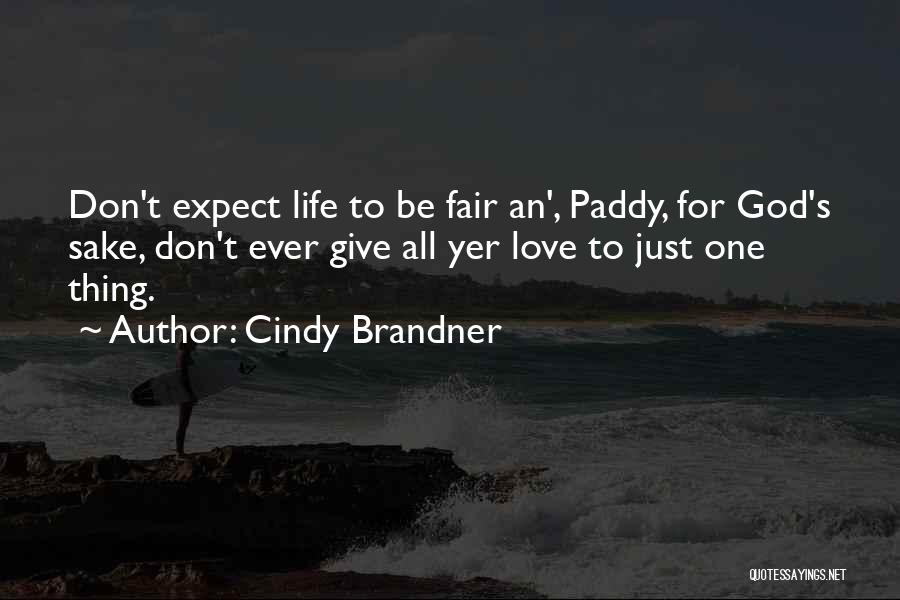 Don't Expect Life To Be Fair Quotes By Cindy Brandner