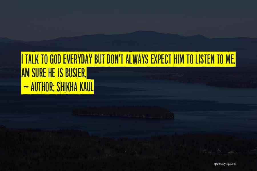 Don't Expect Quotes By Shikha Kaul