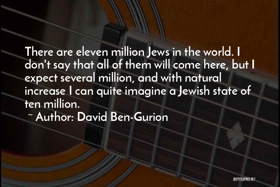 Don't Expect The World Quotes By David Ben-Gurion