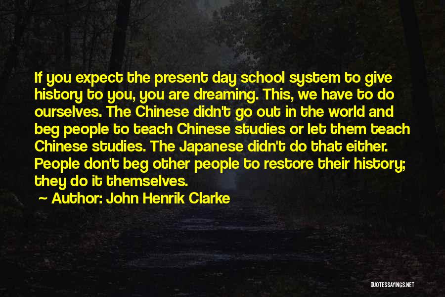 Don't Expect The World Quotes By John Henrik Clarke