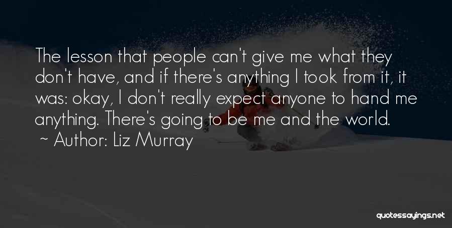 Don't Expect The World Quotes By Liz Murray