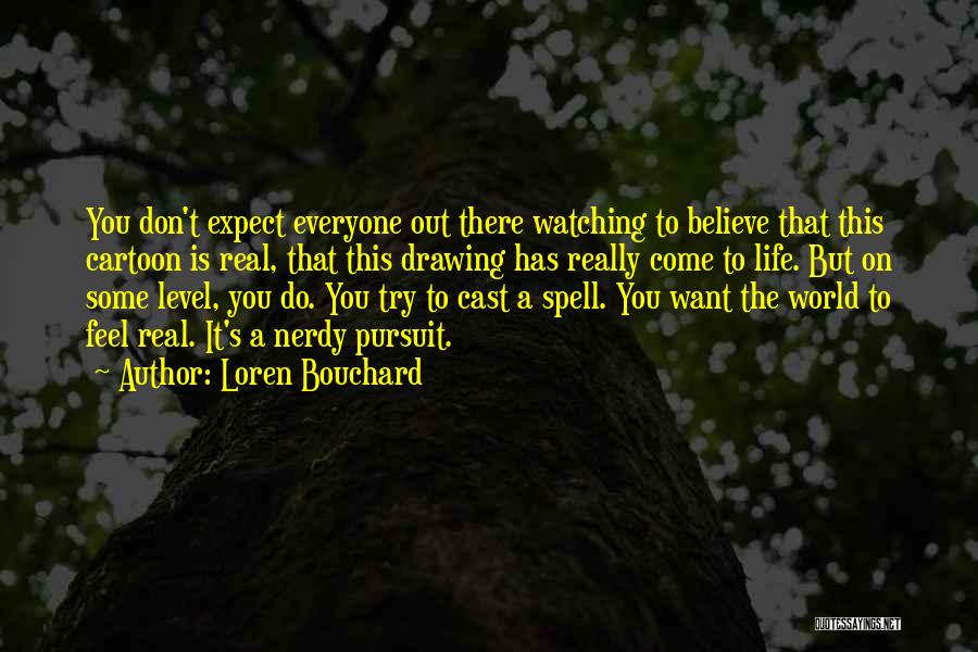 Don't Expect The World Quotes By Loren Bouchard