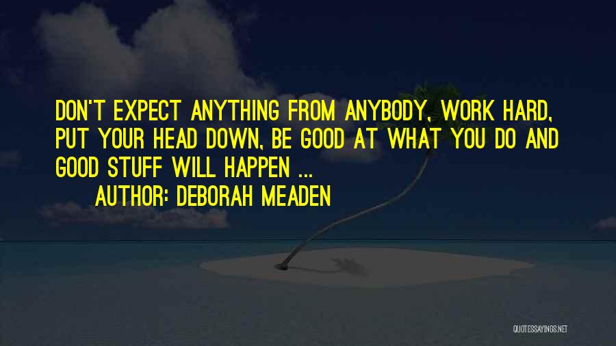 Don't Expect Things To Happen Quotes By Deborah Meaden