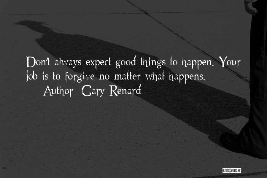 Don't Expect Things To Happen Quotes By Gary Renard